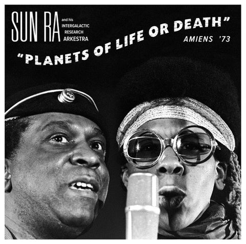 Sun Ra And His Intergalactic Research Arkestra - Planets Of Life Or Death: Amiens '73