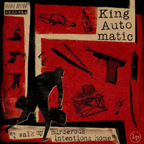 King Automatic - I Walk My Murderous Intentions Home