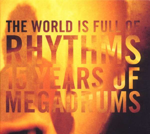 Megadrums - The World Is Full Of Rhythm - 15 Years Of Megadrums