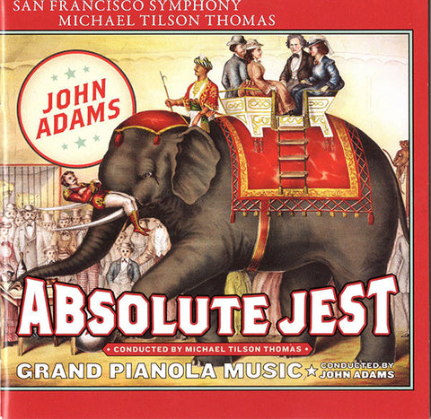 San Francisco Symphony, Michael Tilson Thomas, John Adams - Absolute Jest / Grand Pianola Music