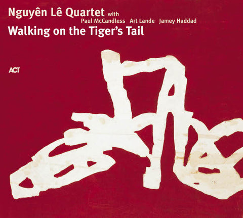 Nguyên Lê Quartet With Paul McCandless, Art Lande, Jamey Haddad - Walking On The Tiger's Tail