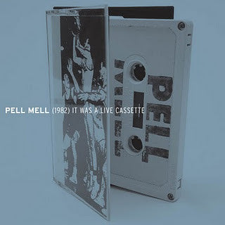 Pell Mell - (1982) It Was A Live Cassette