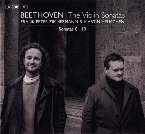 Beethoven, Frank Peter Zimmermann & Martin Helmchen - The Violin Sonatas: Sonatas 8 - 10