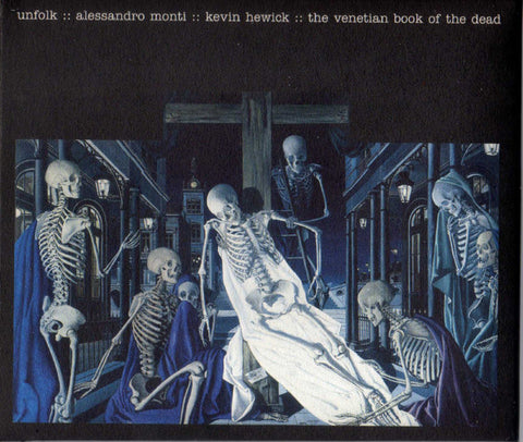 Unfolk, Alessandro Monti, Kevin Hewick - The Venetian Book Of The Dead