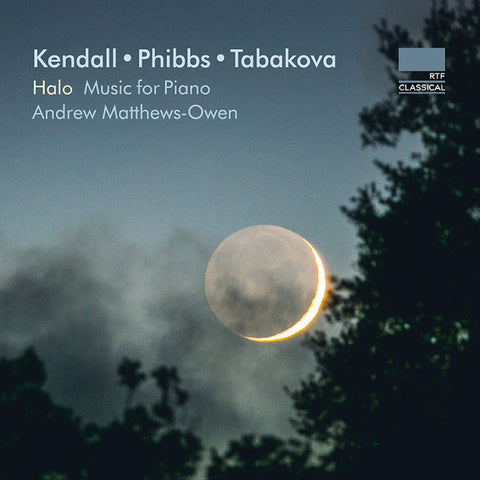 Kendall, Phibbs, Tabakova - Andrew Matthews-Owen - Halo: Music For Piano