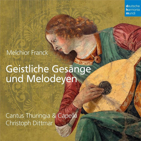 Melchior Franck - Cantus Thuringa & Capella, Christoph Dittmar - Geistliche Gesäng Und Melodeyen