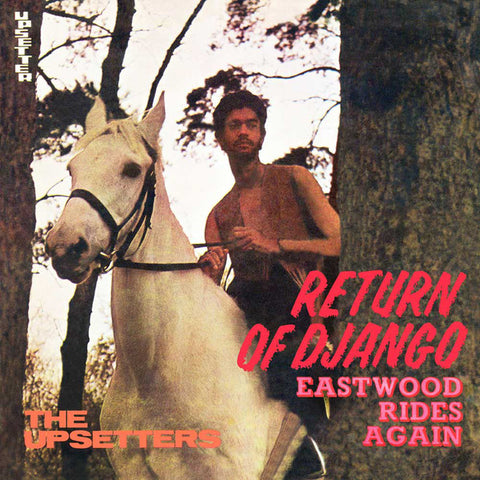 The Upsetters - Return Of Django / Eastwood Rides Again