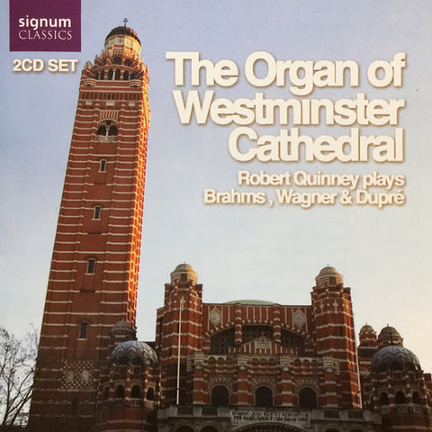 Robert Quinney Plays Brahms, Wagner & Dupre - The Organ Of Westminster Cathedral