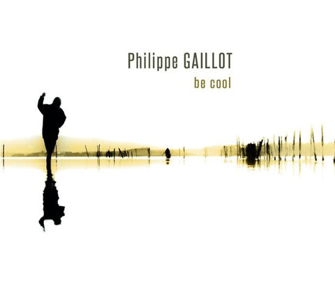 Philippe Gaillot - Be Cool