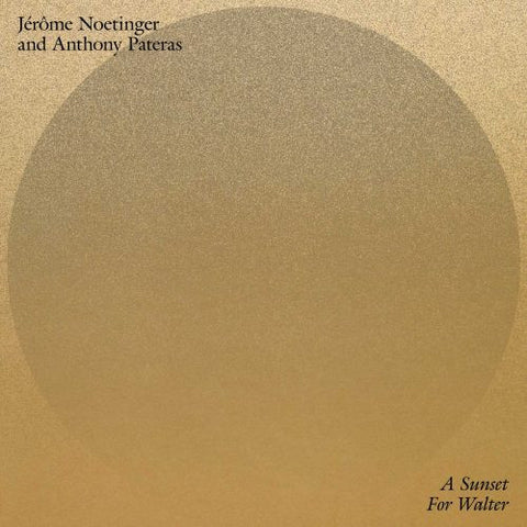 Jérôme Noetinger And Anthony Pateras - A Sunset For Walter