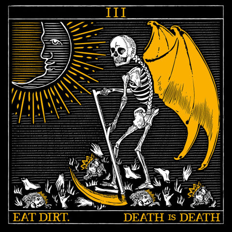 Eat Dirt - Death Is Death