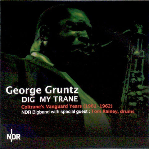 George Gruntz, NDR Bigband With Special Guest : Tom Rainey - Dig My Trane - Coltrane's Vanguard Years (1961-1962)