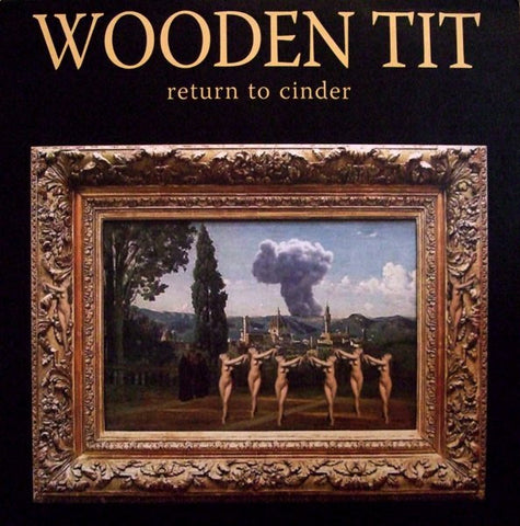 Wooden Tit - Return To Cinder