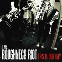 The Roughneck Riot - This Is Our Day