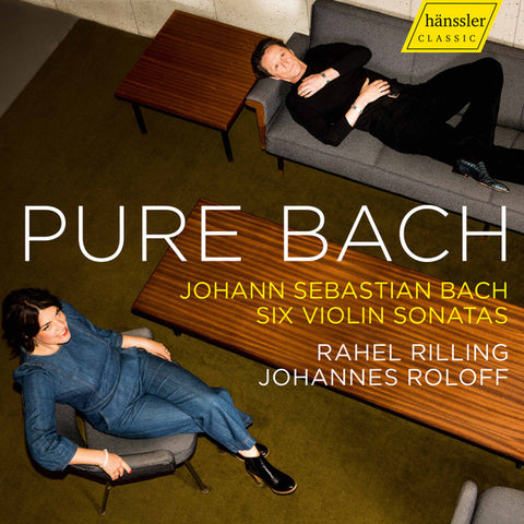 Rahel Rilling, Johannes Roloff - Pure Bach Six Violin Sonatas