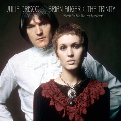 Julie Driscoll, Brian Auger & The Trinity - This Wheel's On Fire: The Lost Broadcasts