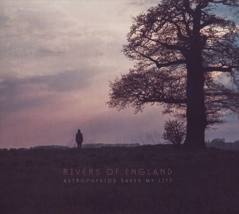 Rivers Of England - Astrophysics Saved My Life