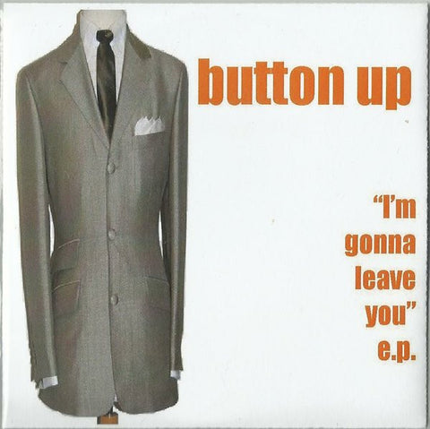 Button Up - I'm Gonna Leave You