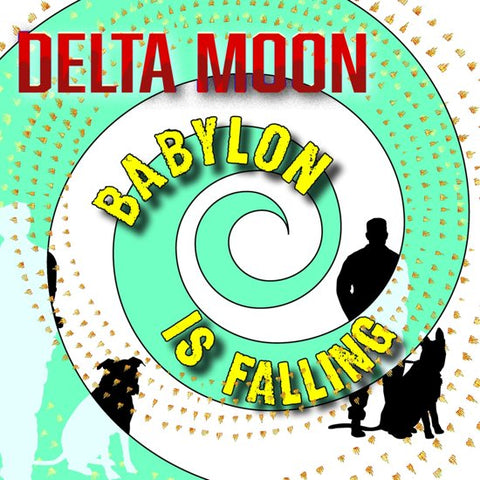 Delta Moon - Babylon Is Falling