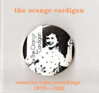 The Orange Cardigan - Cassette Tape Recordings 1979-1982