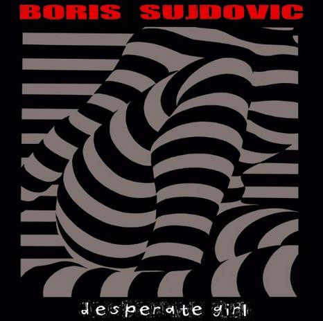 Boris Sujdovic - Desperate Girl