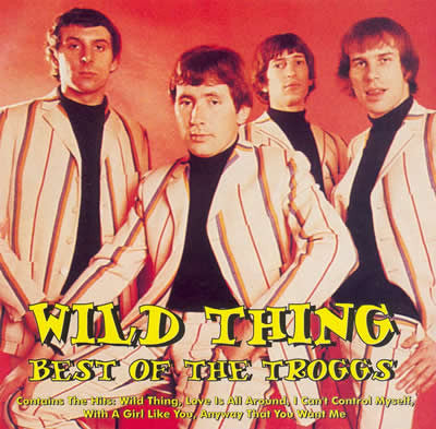 The Troggs - Wild Thing - Best Of The Troggs