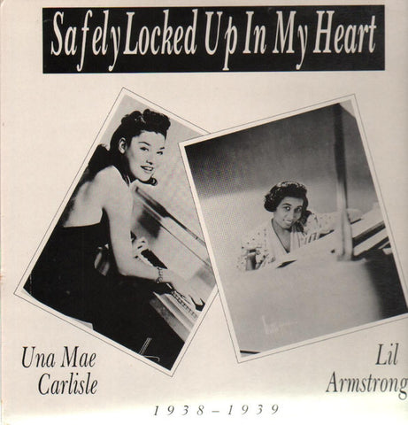 Lil Armstrong / Una Mae Carlisle, - Safely Locked Up In My Heart: 1938 - 1939