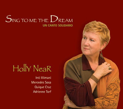 Holly Near, Inti Illimani - Sing To Me The Dream, Un Canto Solidario