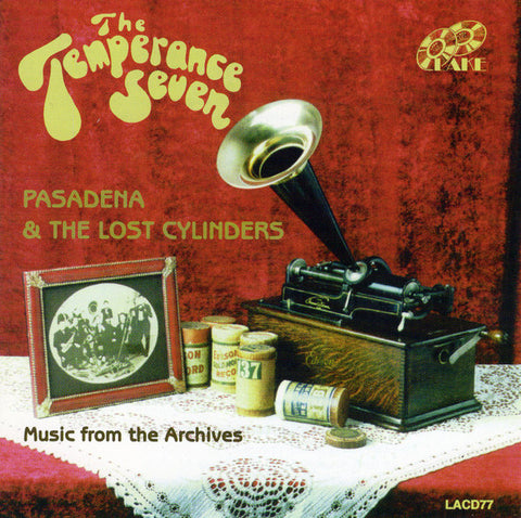 The Temperance Seven - Pasadena & The Lost Cylinders - Music From The Archives