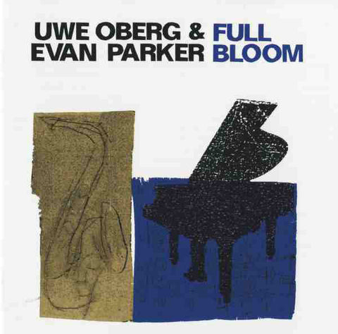 Uwe Oberg & Evan Parker - Full Bloom