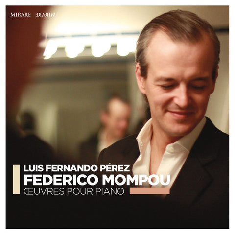 Luis Fernando Pérez, Frederic Mompou - Oeuvres Pour Piano