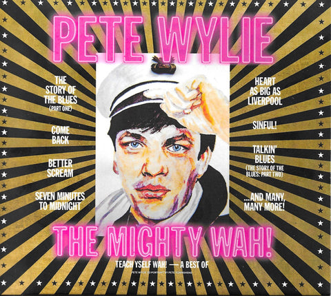 Pete Wylie - Teach Yself WAH! - A Best of Pete Wylie & The Mighty WAH!