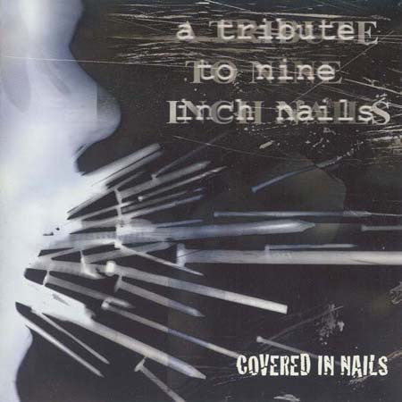 Various - Covered In Nails: A Tribute To Nine Inch Nails