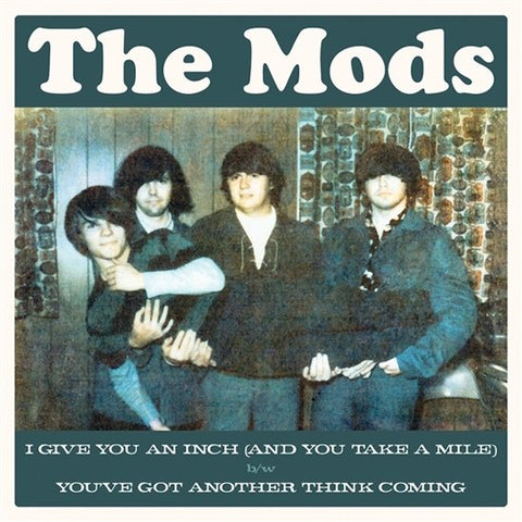 The Mods - I Give You An Inch (And You Take A Mile) / You've Got Another Think Coming