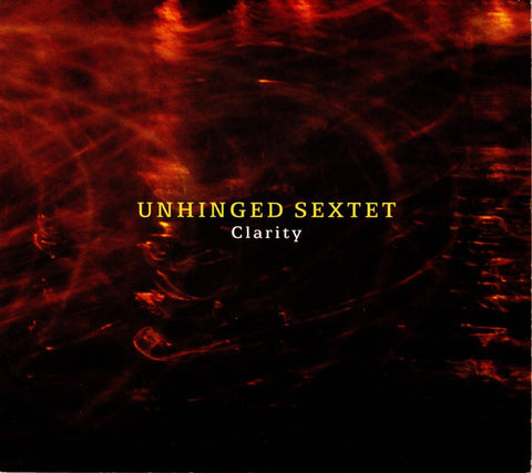Unhinged Sextet - Clarity