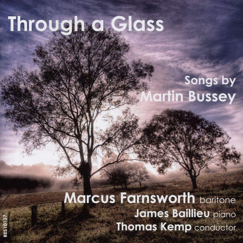 Marcus Farnsworth, James Baillieu, Thomas Kemp, Songs By Martin Bussey - Through A Glass