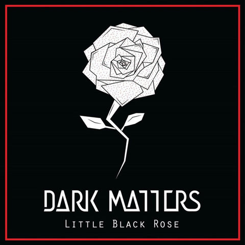 Dark Matters - Little Black Rose