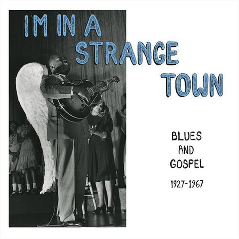 Various, - I'm In A Strange Town - Blues And Gospel 1927-1967