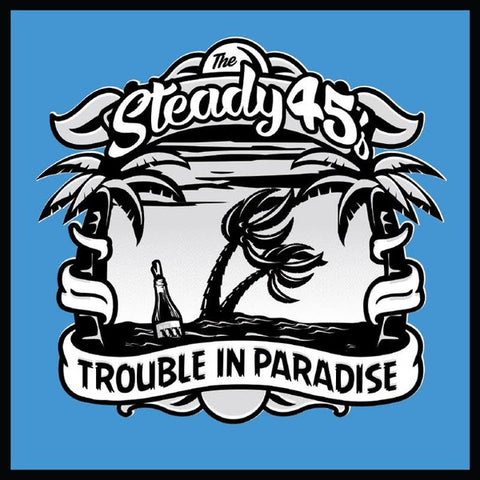 The Steady 45's - Trouble In Paradise