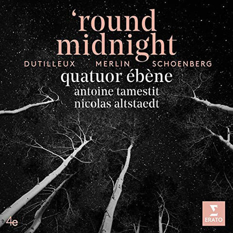 Dutilleux, Merlin, Schoenberg, Quatuor Ebène, Antoine Tamestit, Nicolas Altstaedt - 'Round Midnight