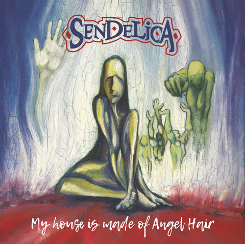 Sendelica - My House Is Made Of Angel Hair