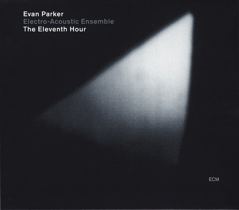 Evan Parker Electro-acoustic Ensemble, - The Eleventh Hour