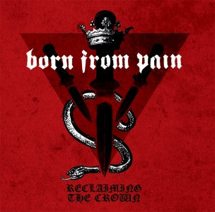 Born From Pain - Reclaiming The Crown