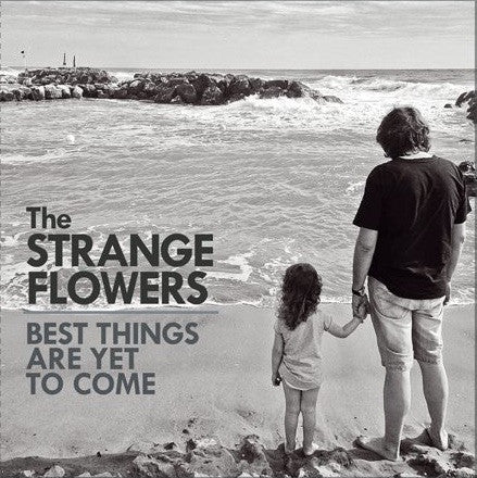 Strange Flowers - Best Things Are Yet To Come