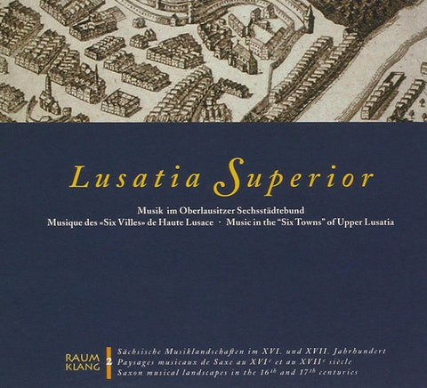 Ensemble »Alte Musik Dresden«, Ludger Rémy - Lusatia Superior Musik Im Oberlausitzer Sechsstädtebund • Musique Des 