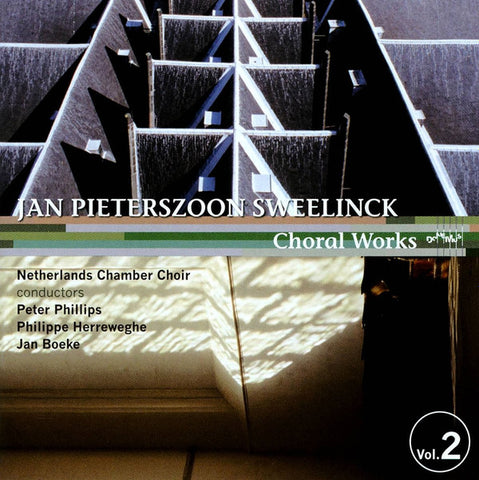 Jan Pieterszoon Sweelinck / Netherlands Chamber Choir, Peter Phillips, Philippe Herreweghe, Jan Boeke - Choral Works Vol.2