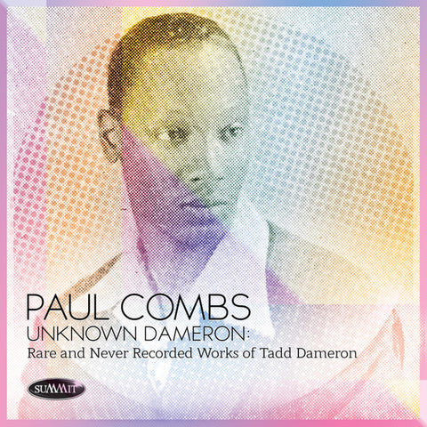 Paul Combs - Unknown Dameron: Rare and Never Recorded Works of Tadd Dameron