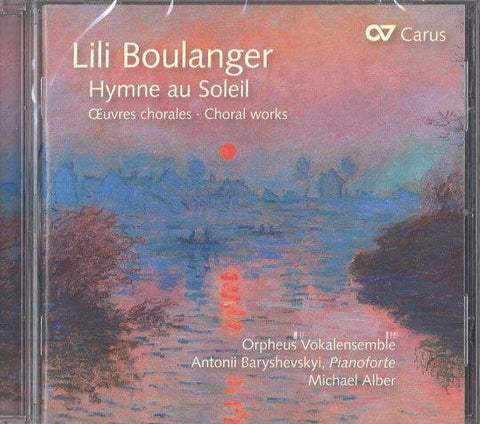 Lili Boulanger / Orpheus Vokalensemble, Antonii Baryshevskyi, Michael Alber - Hymne au Soleil (Oeuvres Chorales - Choral Works)