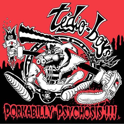 Tédio-Boys - Porkabilly Psychosis!!!