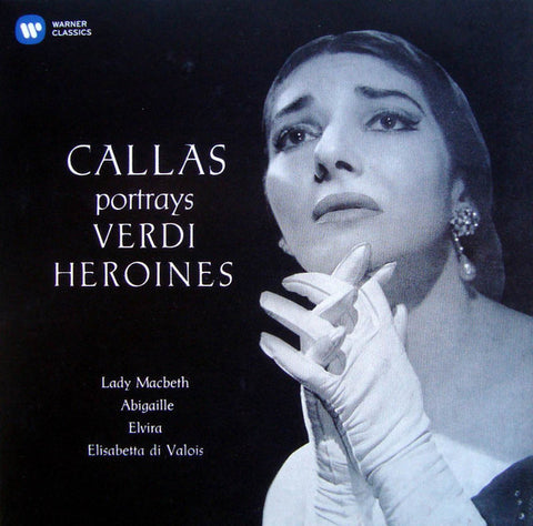 Verdi / Callas - Callas Portrays Verdi Heroines: Lady Macbeth, Abigaille, Elvira, Elisabetta Di Valois